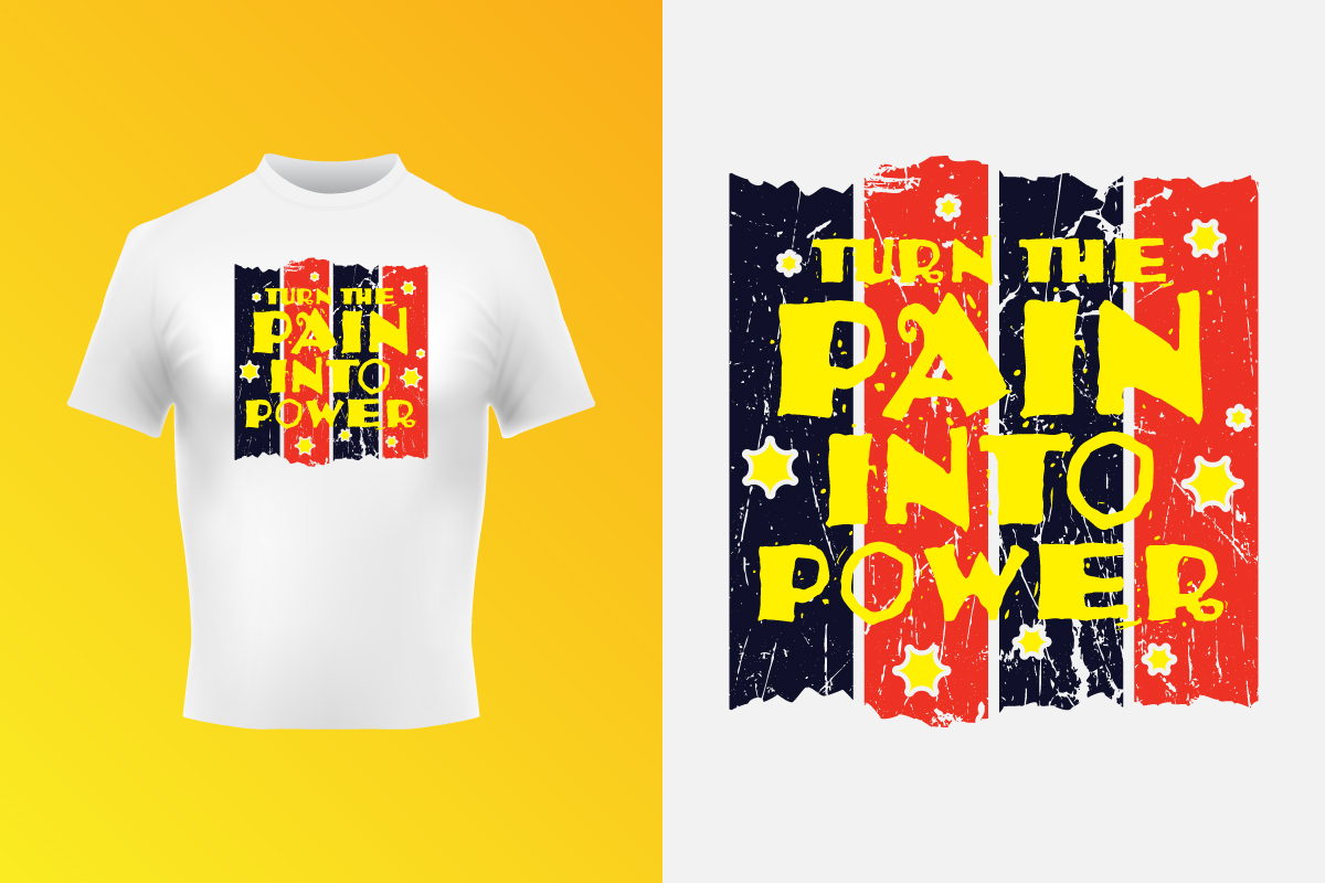 Turn The Pain Into Power Typography Text T-Shirt Vector Design