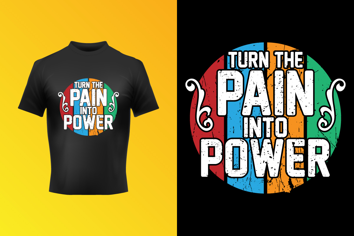 Turn The Pain Into Power Typography T-Shirt Vector Design