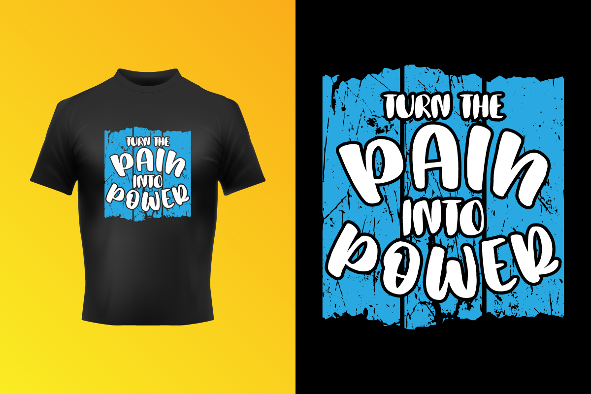 Turn The Pain Into Power T-Shirt Vector Design Template