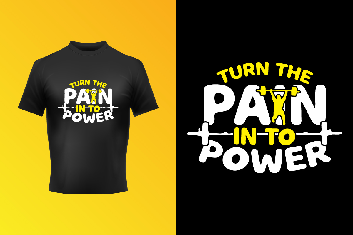 Creative Turn The Pain Into Power Typography Text T-Shirt Vector Design Template