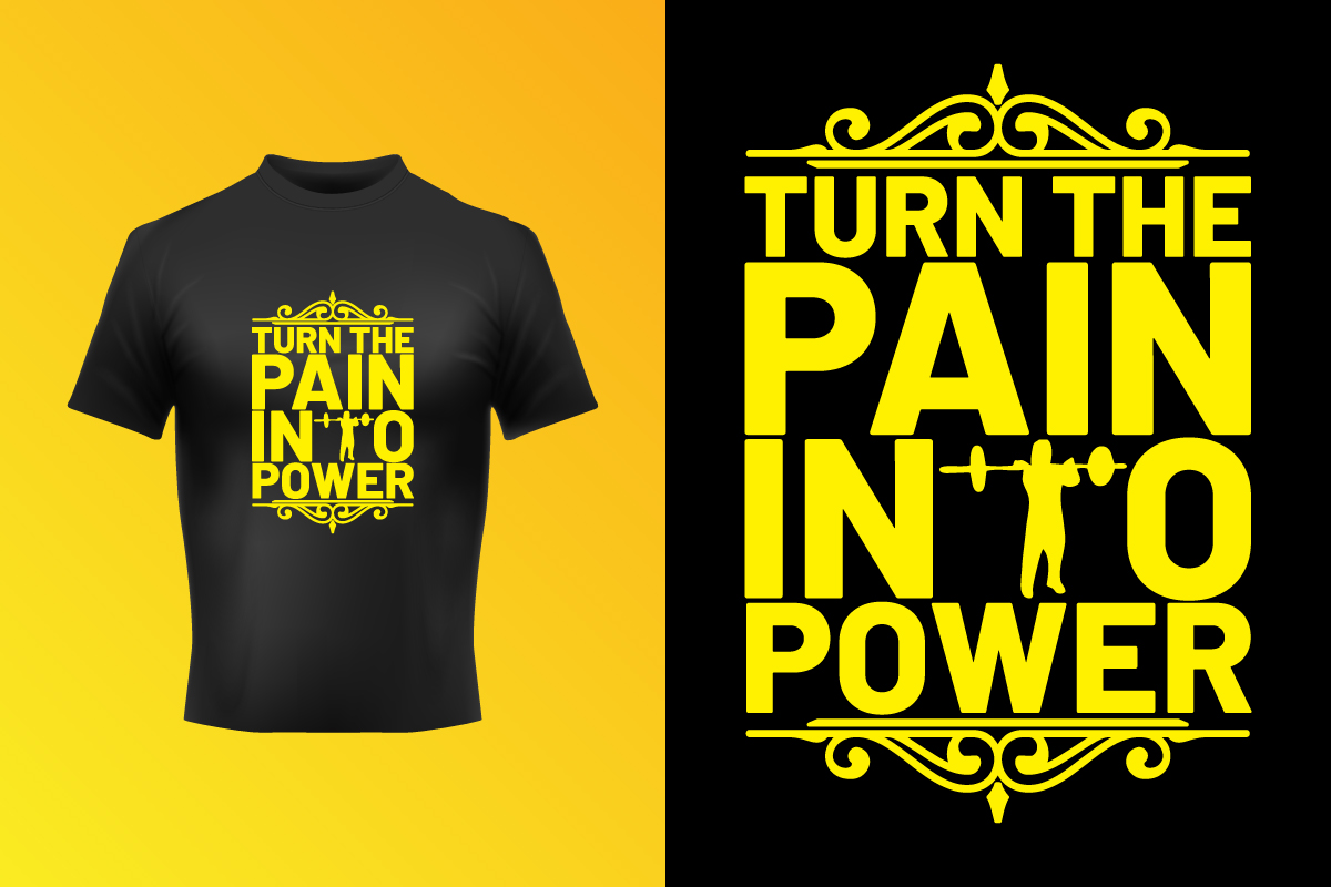 Creative Turn The Pain Into Power Typography Text T-Shirt Vector Template