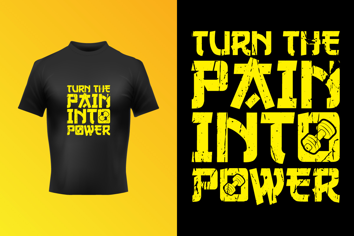 Creative Turn The Pain Into Power Typography T-Shirt Vector Template