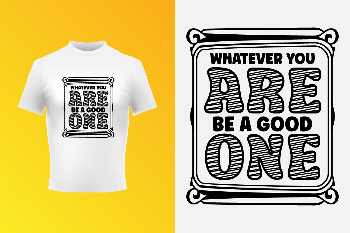 Be A Good One Typographic T-Shirt SVG Design