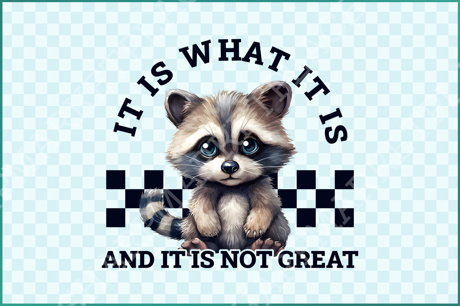 It Is What It Is, And It Is Not Great Racoon T-Shirt Design, Sarcastic Funny Graphic Tee PNG,