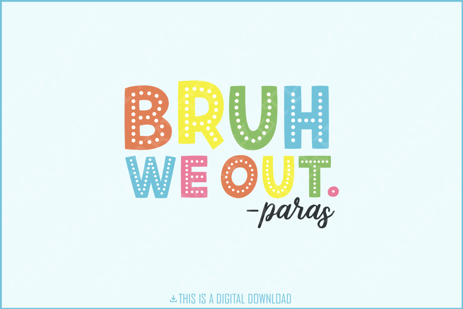 Bruh We Out Paras SVG, Last Day of School Shirt, End of Year Teacher Gift, Funny Teacher Shirt